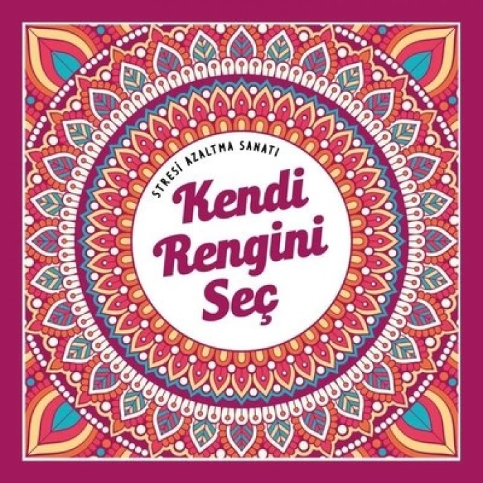 Stresi Azaltma Sanatı -Kendi Rengini Seç