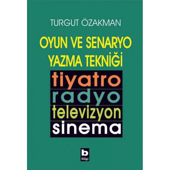 Oyun ve Senaryo Yazma Tekniği Tiyatro, Radyo, Televizyon, Sinema