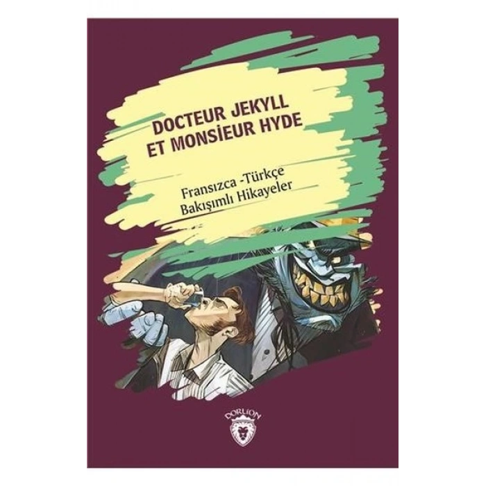 Docteur Jekyll Et Monsieur Hyde (Dr. Jekyll Bay Hyde) Fransızca Türkçe Bakışımlı Hikayeler