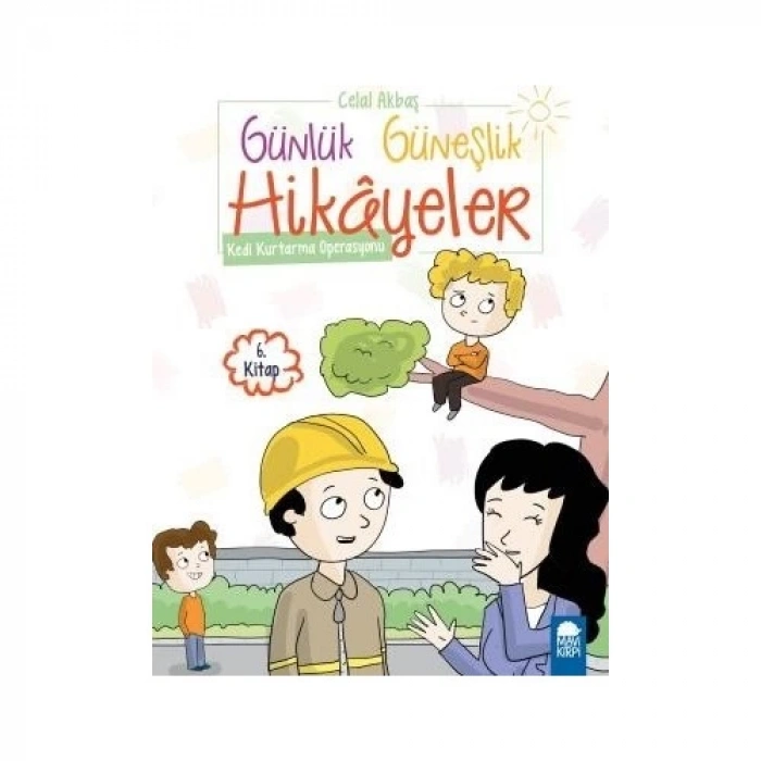 Kedi Kurtarma Operasyonu – Günlük Güneşlik Hikayeler (1. sınıf) 6.Kitap