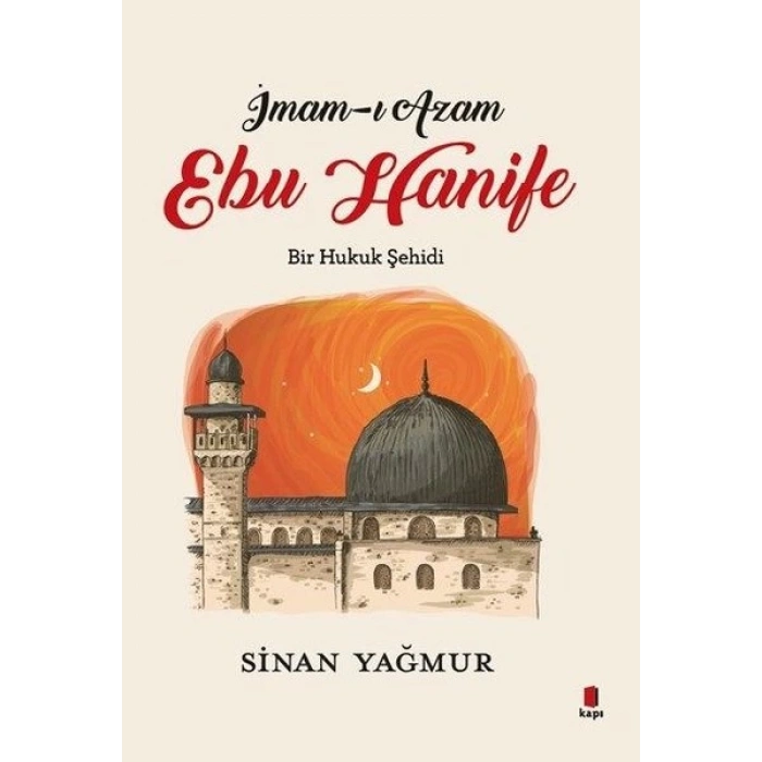 İmam-ı Azam Ebu Hanife Bir Hukuk Şehidi