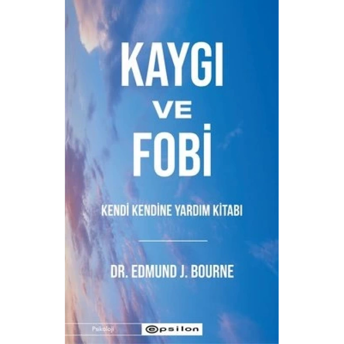 Kaygı ve Fobi Kendi Kendine Yardım Kitabı