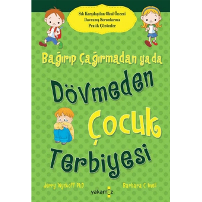 Bağırıp Çağırmadan ya da Dövmeden Çocuk Terbiyesi