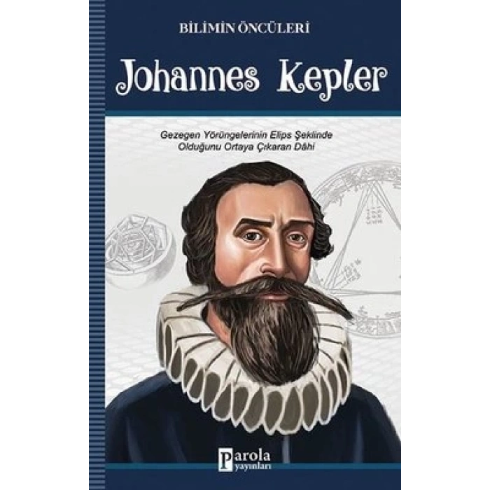 Johannas Kepler - Bilimin Öncüleri