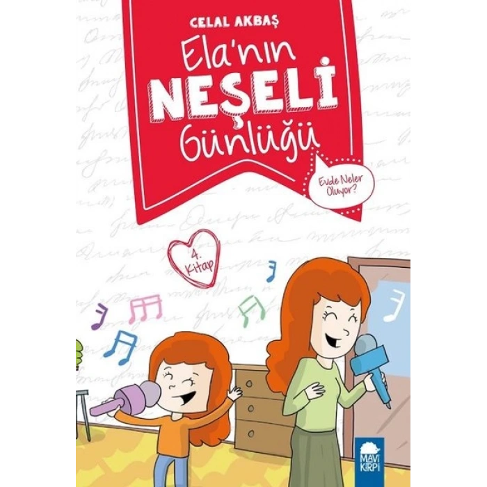 Evde Neler Oluyor? – Ela’nın Neşeli Günlüğü 4.Kitap