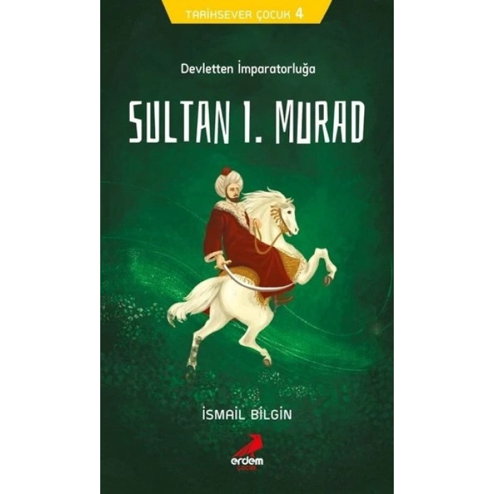 Tarihsever Çocuk 4 - Sultan I. Murad