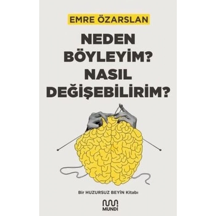 Neden Böyleyim ? Nasıl Değişebilirim ?