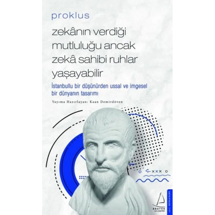 Proklus - Zekanın Verdiği Mutluluğu Ancak Zeka Sahibi Ruhlar Yaşayabilir