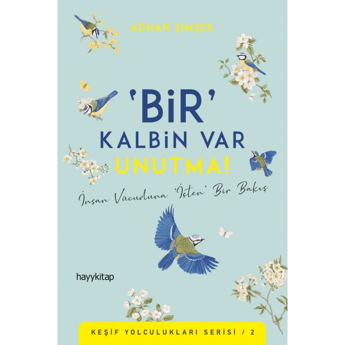 ‘Bir’ Kalbin Var Unutma!