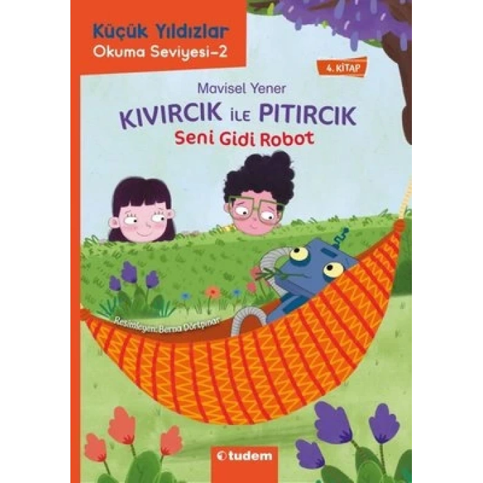 Kıvırcık ile Pıtırcık 4. Kitap Seni Gidi Robot - Küçük Yıldızlar