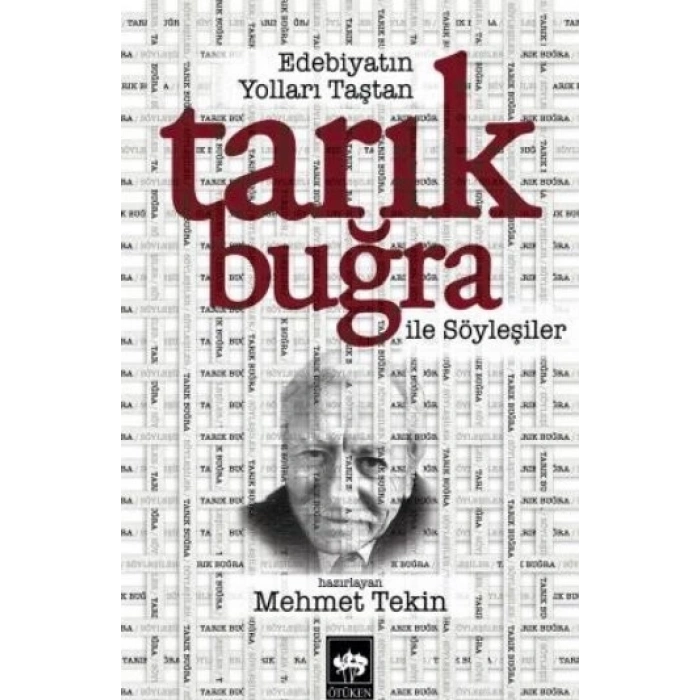 Edebiyatın Yolları Taştan - Tarık Buğra ile Söyleşiler