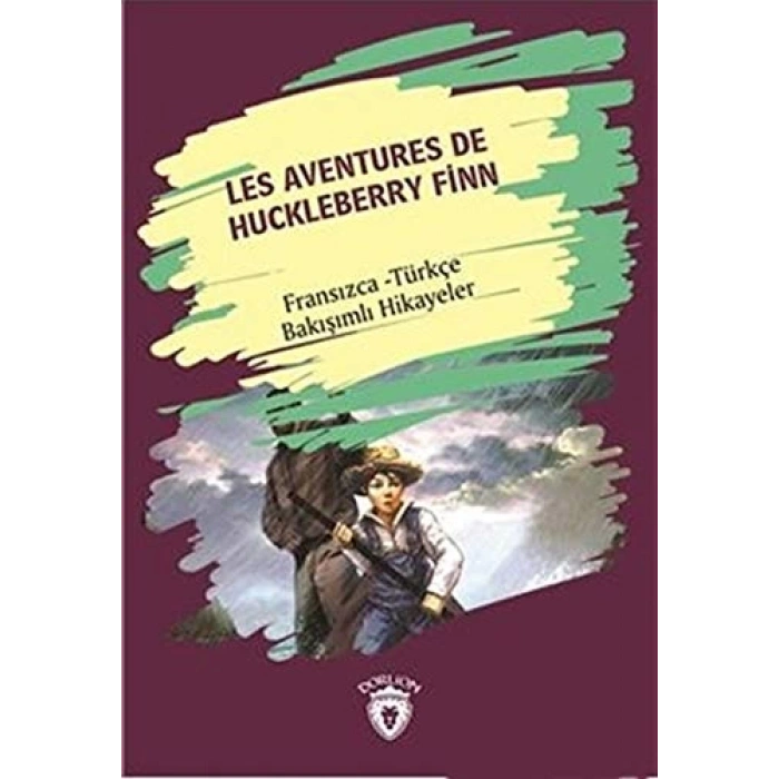 Les Aventures De Huckleberry Finn (Huckleberry Finn´in Maceraları) Fransızca Türkçe Bakışımlı Hikaye