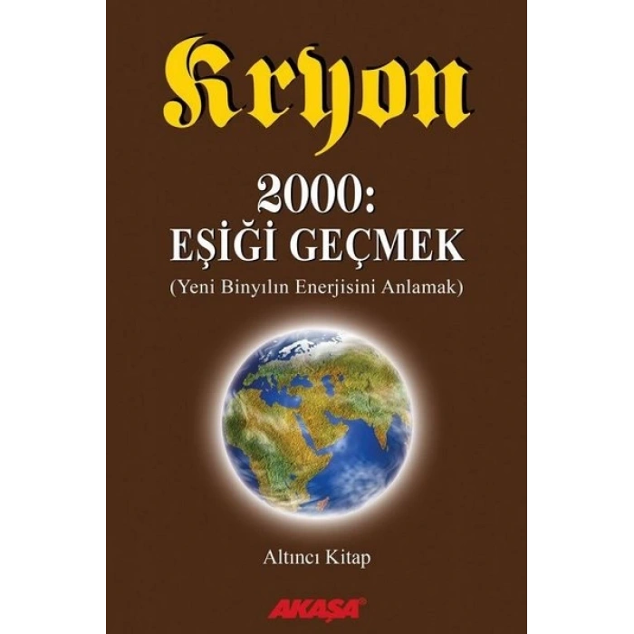 Kryon: 6. Kitap 2000: Eşiği Geçmek Yeni Binyıl’ın Enerjisini Anlamak