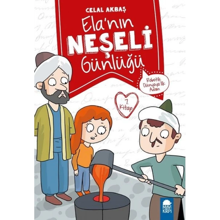 Robotik Dünyaya İlk Adım – Ela’nın Neşeli Günlüğü 7.Kitap