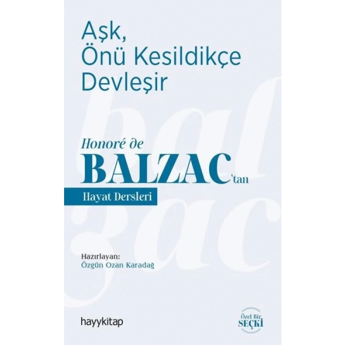 Aşk, Önü Kesildikçe Devleşir - Honoré de Balzac’tan Hayat Dersleri