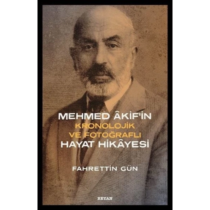 Mehmed Akifin Kronolojik ve Fotoğraflı Hayat Hikayesi
