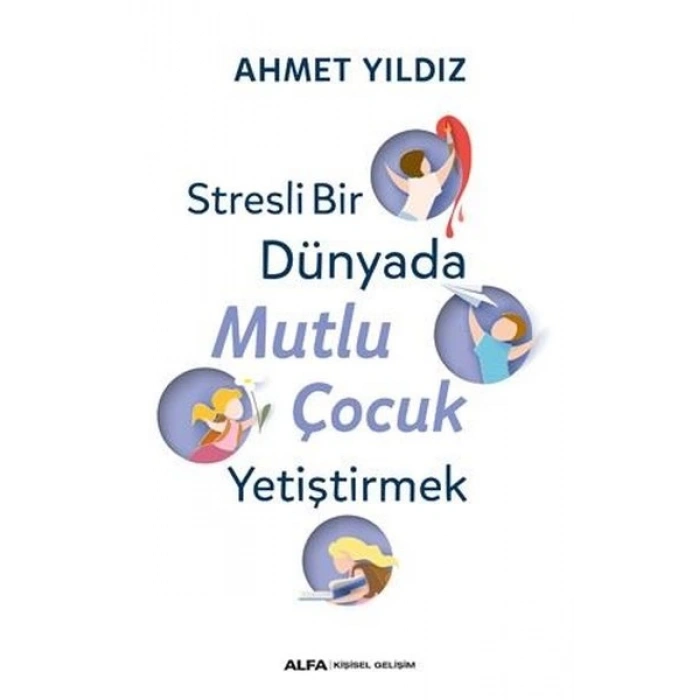 Stresli Bir Dünyada Mutlu Çocuk Yetiştirmek