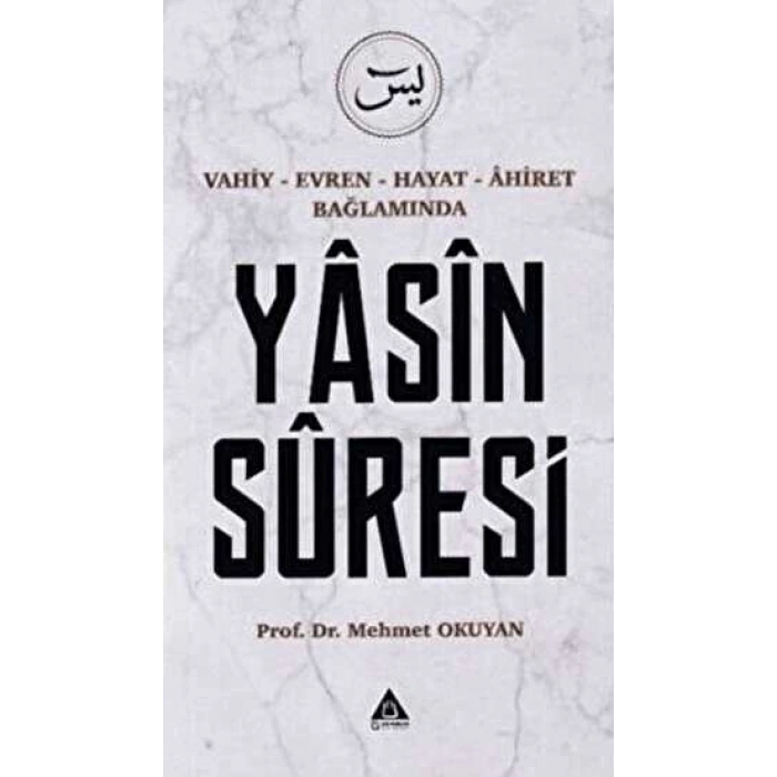 Vahiy - Evren - Hayat - Ahiret Bağlamında Yasin Suresi