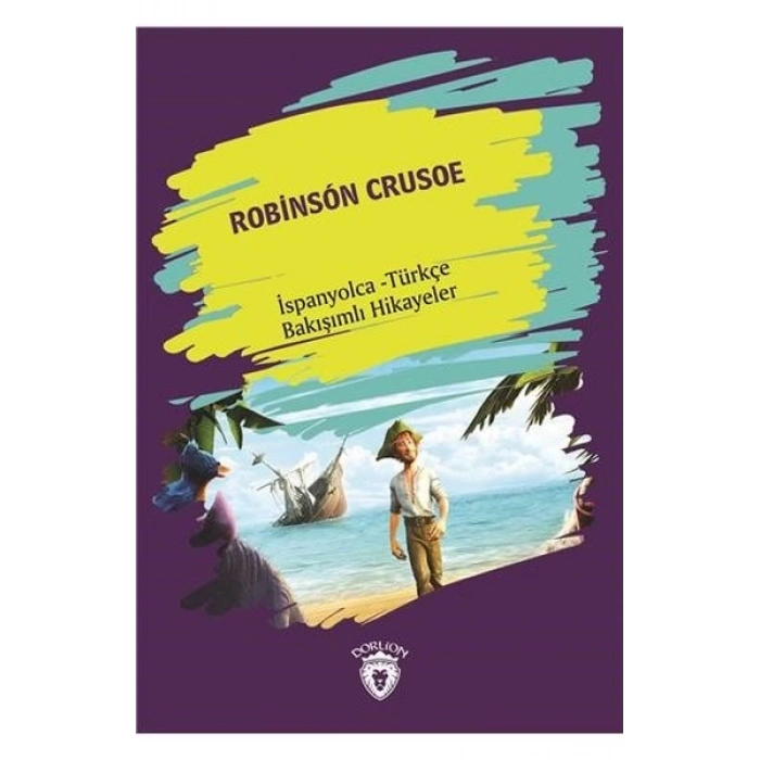 Robinson Crusoe (Robinson Crusoe) İspanyolca Türkçe Bakışımlı Hikayeler