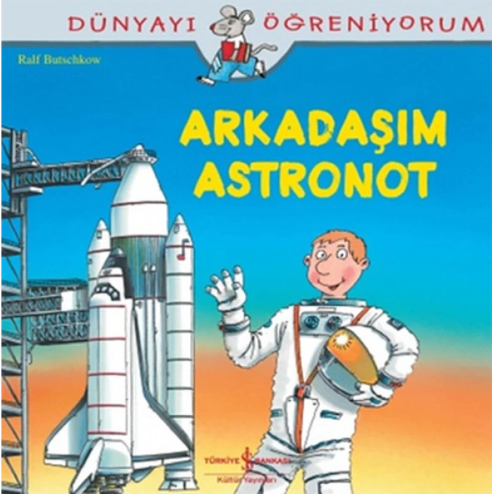 Dünyayı Öğreniyorum-Arkadaşım Astronot