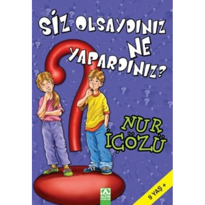 Siz Olsaydınız Ne Yapardınız?