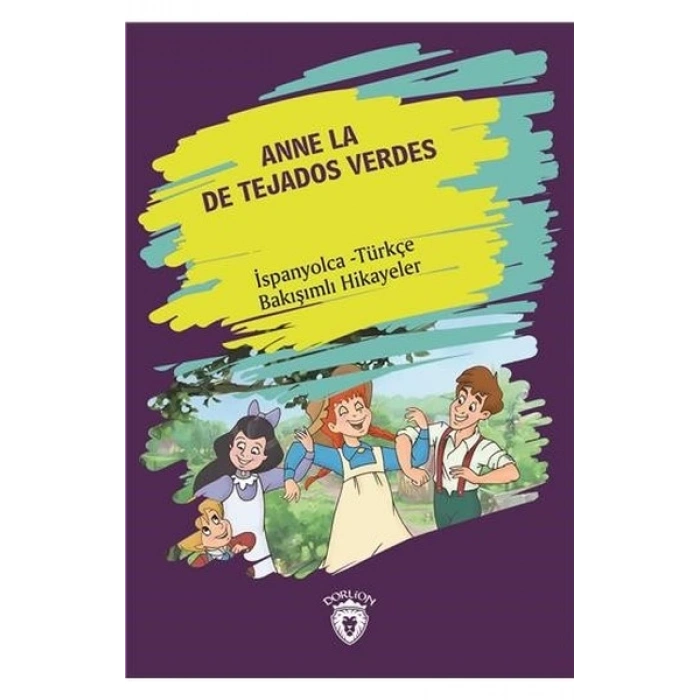 Anne La De Tejados Verdes (Yeşilin Kızı Anne) İspanyolca Türkçe Bakışımlı Hikayeler