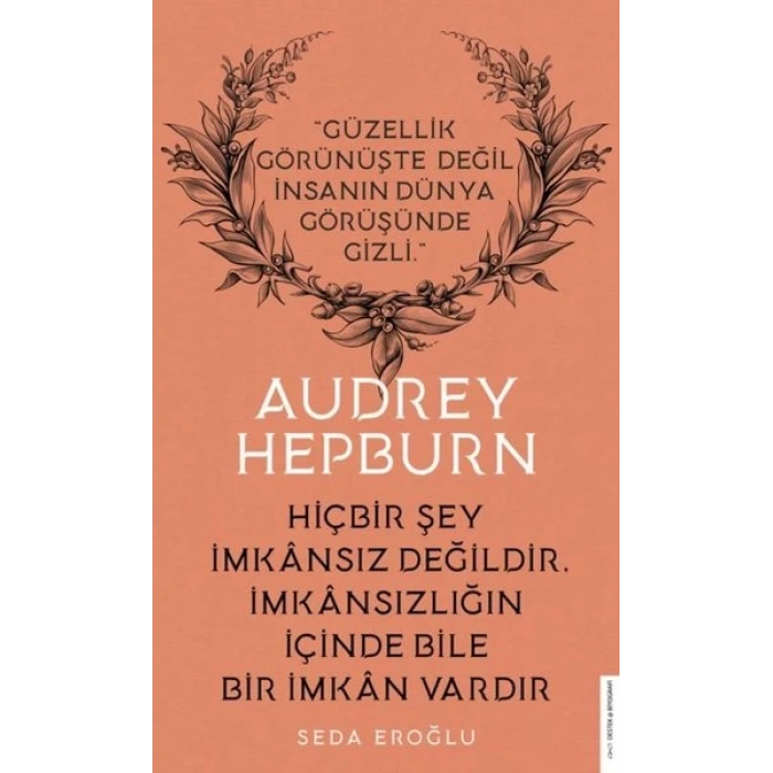 Audrey Hepburn - Hiçbir Şey İmkansız Değildir İmkansızlığın İçinde Bile İmkan Vardır