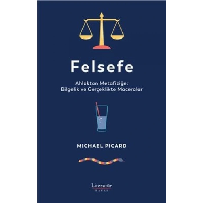 Felsefe Ahlaktan Metafiziğe: Bilgelik ve Gerçeklikte Maceralar