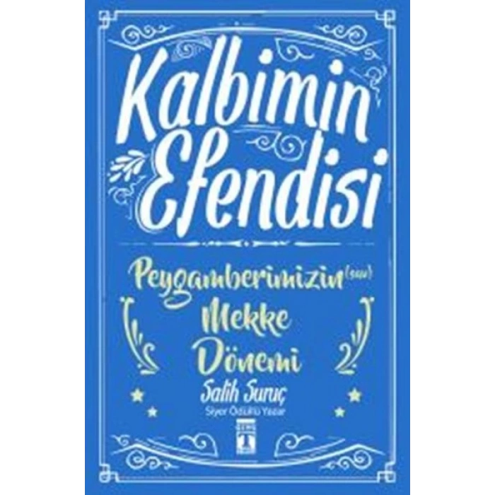 Kalbimin Efendisi - Peygamberimizin Mekke Dönemi