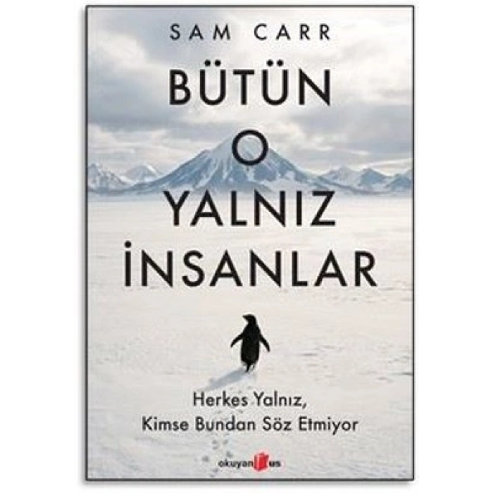 Bütün O Yalnız İnsanlar: Herkes Yalnız, Kimse Bundan Söz Etmiyor