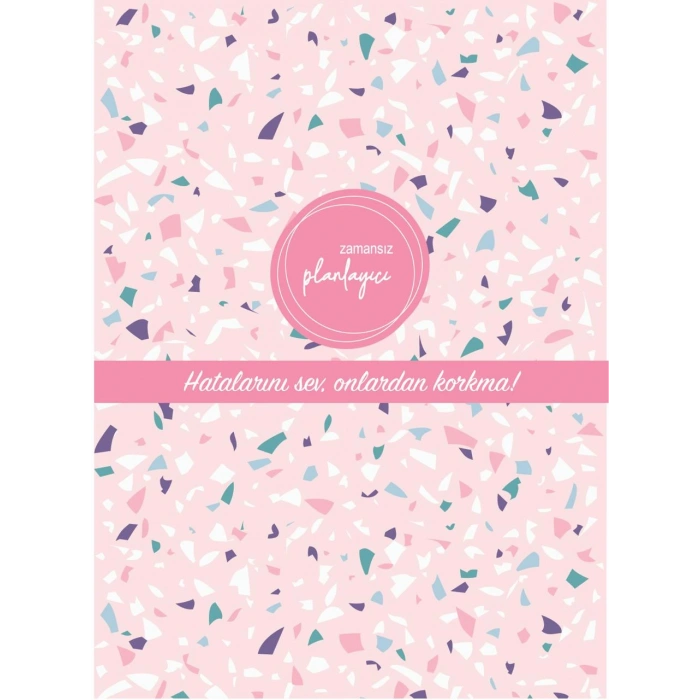 Zamansız Planlayıcı - Hatalarını Sev , Onlardan Korkma!