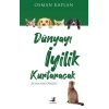Dünyayı İyilik Kurtaracak
