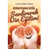 Korkutarak Değil Sevdirerek Din Eğitimi
