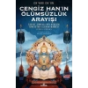 Cengiz Hanın Ölümsüzlük Arayışı