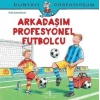 Dünyayı Öğreniyorum-Arkadaşım Profesyonel Futbolcu