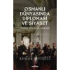 Osmanlı Dünyasında Diplomasi ve Siyaset (Ciltli)