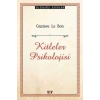 KİTLELER PSİKOLOJİSİ (GUSTAVE LE BON)