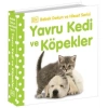 YAVRU KEDİ VE KÖPEKLER / 0-2 Yaş Bebek Dokun Hisset