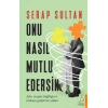 Onu Nasıl Mutlu Edersin