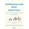 Danimarkalılara Özgü Ebeveynlik - Dünyanın En Mutlu Çocukları Nasıl Yetişiyor
