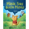 Minik Fare Bugün Mızmız