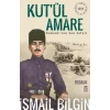 Kut’ül Amare Osmanlı’nın Son Zaferi
