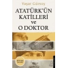 Atatürkün Katilleri ve O Doktor