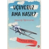 Uçuyoruz Ama Nasıl?
