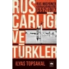 Rus Çarlığı ve Türkler - Rus Misyoner Kaynaklarına Göre 1552-1917