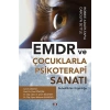 EMDR ve Çocuklarla Psikoterapi Sanatı Bebeklikten Ergenliğe