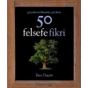 Gerçekten Bilmeniz Gereken 50 Felsefe Fikri