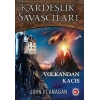 Kardeşlik Savaşları 7 -Volkandan kaçış