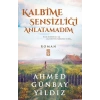 Kalbime Sensizliği Anlatamadım