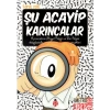 Şu Acayip Karıncalar